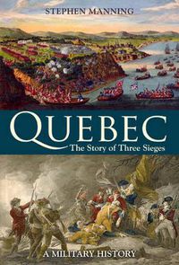 Cover image for Quebec: The Story of Three Sieges