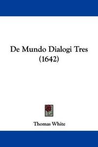 Cover image for De Mundo Dialogi Tres (1642)