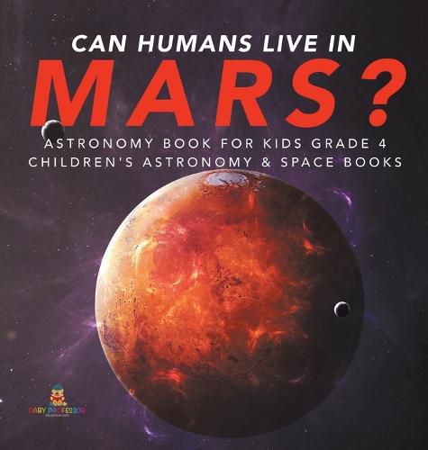 Cover image for Can Humans Live in Mars? Astronomy Book for Kids Grade 4 Children's Astronomy & Space Books