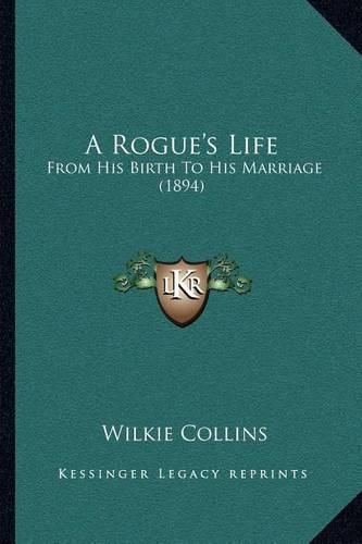 Cover image for A Rogue's Life: From His Birth to His Marriage (1894)