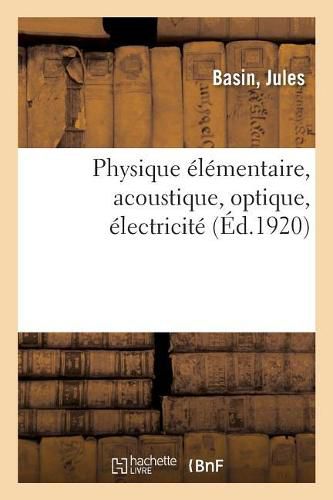 Cover image for Physique Elementaire, Acoustique, Optique, Electricite