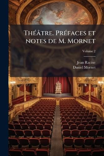 Cover image for Theatre. Prefaces Et Notes de M. Mornet