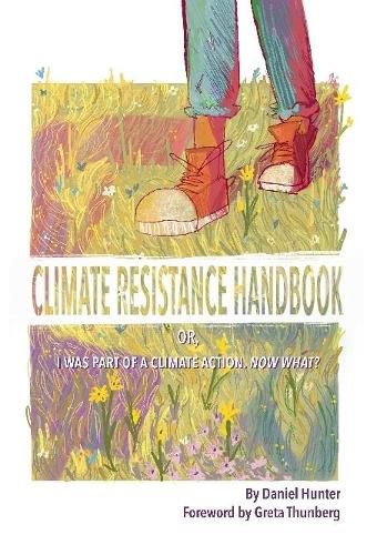 Climate Resistance Handbook: Or, I was part of a climate action. Now what?