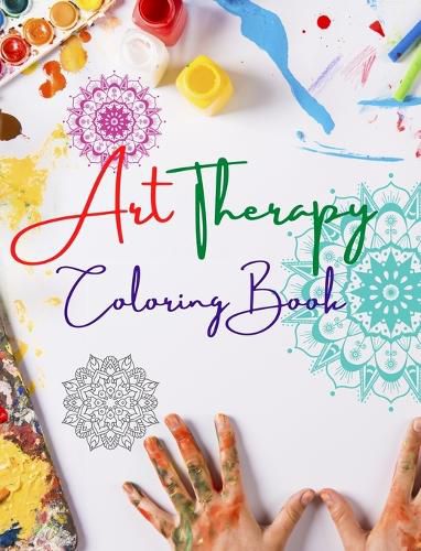 Cover image for Art Therapy Coloring Book Unique Mandala Designs Source of Infinite Creativity, Harmony and Divine Energy