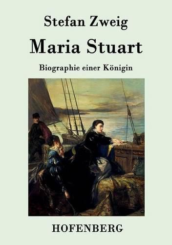 Maria Stuart: Biographie einer Koenigin