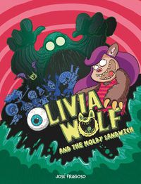 Cover image for Olivia Wolf. the Sandwich with Extra Mold