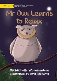 Cover image for Mr Owl Learns to Relax