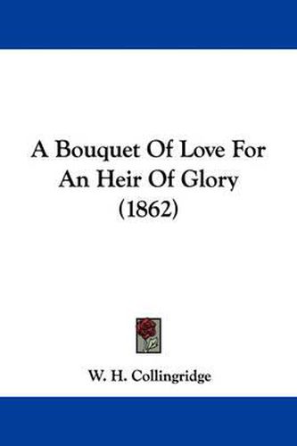 Cover image for A Bouquet Of Love For An Heir Of Glory (1862)