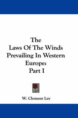 Cover image for The Laws of the Winds Prevailing in Western Europe: Part I