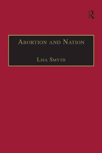 Abortion and Nation: The Politics of Reproduction in Contemporary Ireland