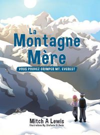 Cover image for La Montagne Mere: Vous Pouvez Grimper Mt. Everest