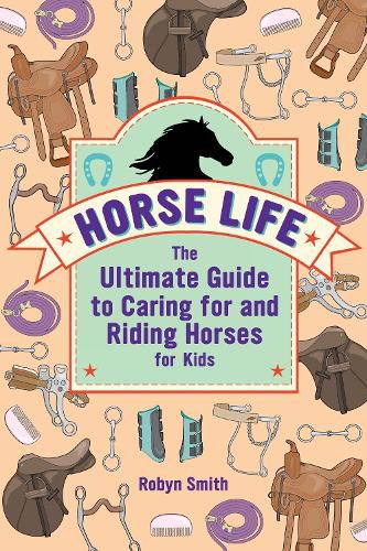 Cover image for Horse Life: The Ultimate Guide to Caring for and Riding Horses for Kids