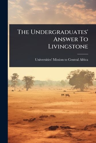 Cover image for The Undergraduates' Answer To Livingstone