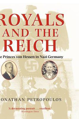 Cover image for Royals and the Reich: The Princes Von Hessen in Nazi Germany