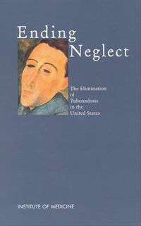 Cover image for Ending Neglect: The Elimination of Tuberculosis in the United States