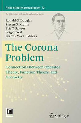 The Corona Problem: Connections Between Operator Theory, Function Theory, and Geometry