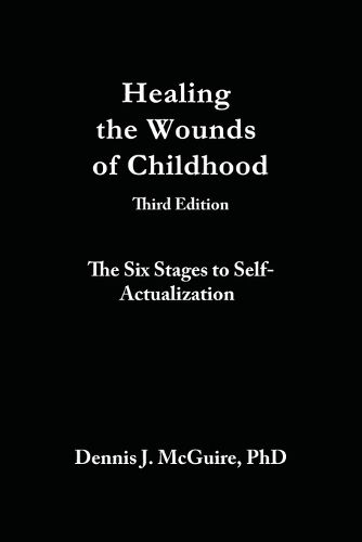 Cover image for Healing the Wounds of Childhood, 3rd Edition: The Six Stages to Self-Actualization