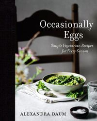 Cover image for Occasionally Eggs: Simple Vegetarian Recipes for Every Season