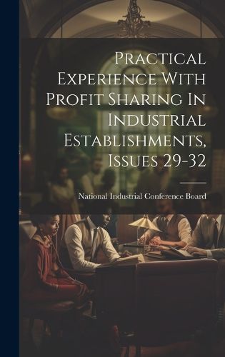 Cover image for Practical Experience With Profit Sharing In Industrial Establishments, Issues 29-32