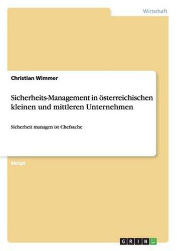 Cover image for Sicherheits-Management in oesterreichischen kleinen und mittleren Unternehmen: Sicherheit managen ist Chefsache