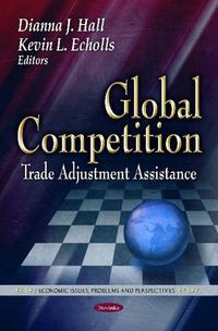 Cover image for Global Competition: Trade Adjustment Assistance