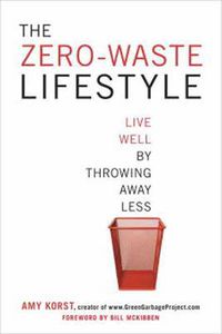 Cover image for The Zero-Waste Lifestyle: Live Well by Throwing Away Less