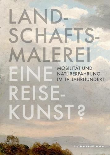 Cover image for Landschaftsmalerei, eine Reisekunst?: Mobilitat und Naturerfahrung im 19. Jahrhundert