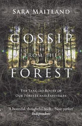 Cover image for Gossip from the Forest: The Tangled Roots of Our Forests and Fairytales