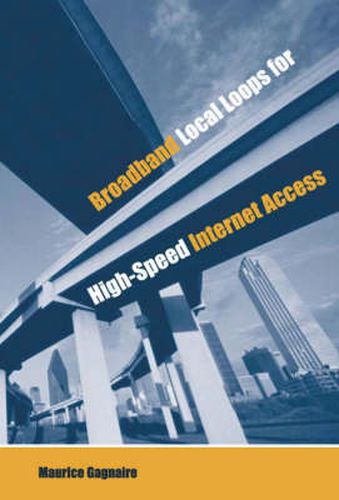 Cover image for Broadband Local Loops for High-Speed Internet Access