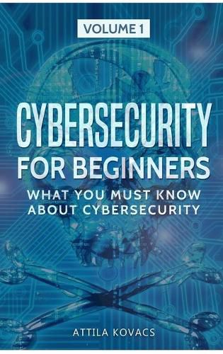 Cover image for Cybersecurity for Beginners: What You Must Know about Cybersecurity