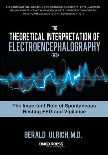 Cover image for The Theoretical Interpretation Of Electroencephalography (EEG): The Important Role of Spontaneous Resting EEG and Vigilance