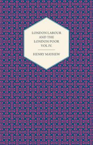 London Labour and the London Poor Volume IV.