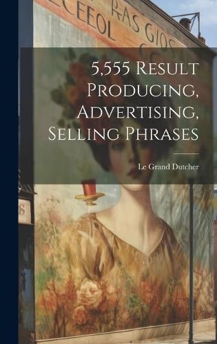 Cover image for 5,555 Result Producing, Advertising, Selling Phrases