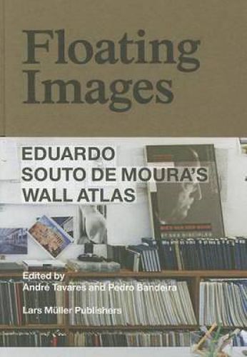 Cover image for Floating Images: Eduardo Souto De Moura's Wall Atlas