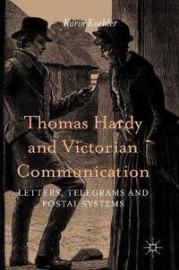 Cover image for Thomas Hardy and Victorian Communication: Letters, Telegrams and Postal Systems