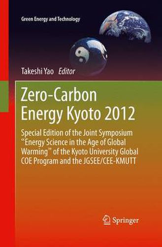 Cover image for Zero-Carbon Energy Kyoto 2012: Special Edition of the Joint Symposium  Energy Science in the Age of Global Warming  of the Kyoto University Global COE Program and the JGSEE/CEE-KMUTT