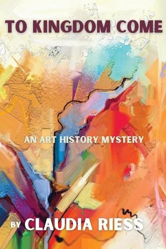 Cover image for To Kingdom Come: An Art History Mystery
