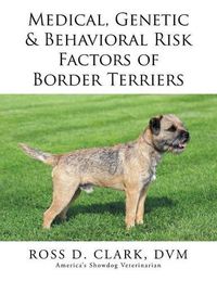 Cover image for Medical, Genetic & Behavioral Risk Factors of Border Terriers