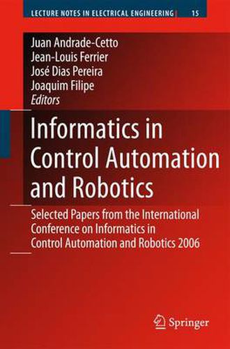 Cover image for Informatics in Control Automation and Robotics: Selected Papers from the International Conference on Informatics in Control Automation and Robotics 2006