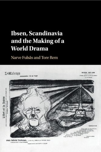 Cover image for Ibsen, Scandinavia and the Making of a World Drama