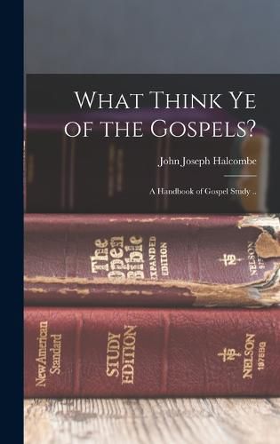 Cover image for What Think Ye of the Gospels?