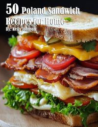 Cover image for 50 Poland Sandwich Recipes for Home