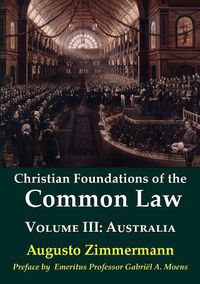 Cover image for Christian Foundations of the Common Law, Volume 3: Australia