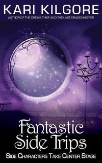 Cover image for Fantastic Side Trips: Side Characters Take Center Stage