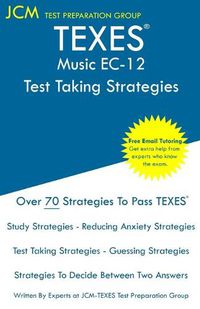 Cover image for TEXES Music EC-12 - Test Taking Strategies: TEXES 177 Exam - Free Online Tutoring - New 2020 Edition - The latest strategies to pass your exam.