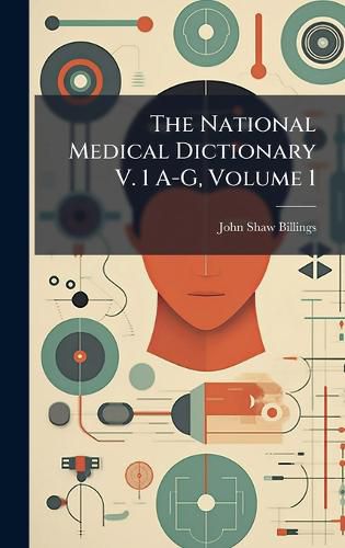 Cover image for The National Medical Dictionary V. 1 A-G, Volume 1