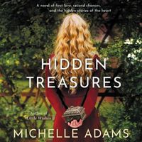 Cover image for Hidden Treasures: A Novel of First Love, Second Chances, and the Hidden Stories of the Heart