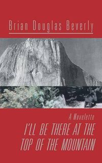 Cover image for I'll Be There At The Top Of The Mountain