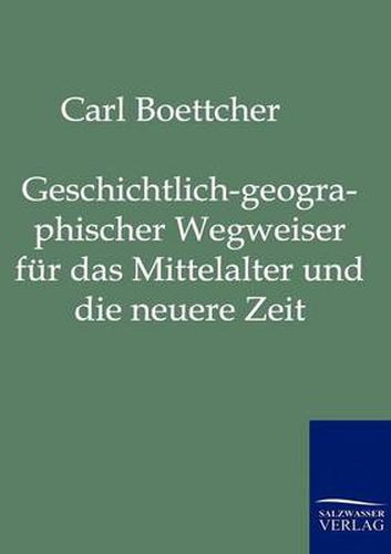 Cover image for Geschichtlich-geographischer Wegweiser fur das Mittelalter und die neuere Zeit