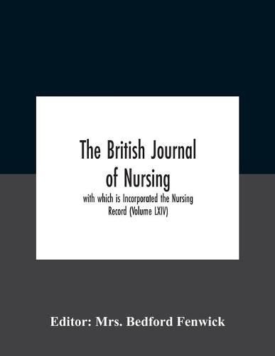 Cover image for The British Journal Of Nursing; With Which Is Incorporated The Nursing Record (Volume Lxiv)